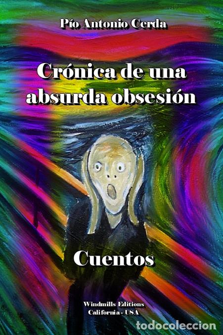 Libri: Cr&oacute;nica de una absurda obsesi&oacute;n - P&iacute;o Antonio Cerda