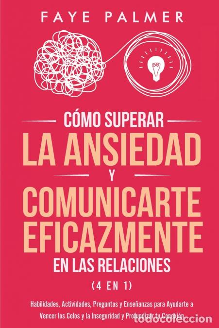 Libri: C&oacute;mo Superar la Ansiedad y Comunicarte Eficazmente en las Relaciones 4 en 1 - Habilidades, Actividad