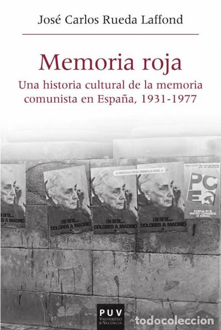Libri: Memoria roja - Una historia cultural de la memoria comunista en Espa&ntilde;a, 1936-1977 - Jos&eacute; carlos Rued