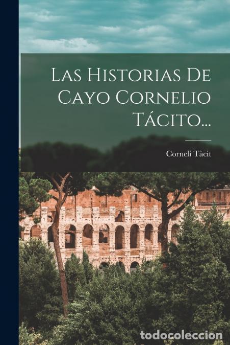 Libros: Las Historias De Cayo Cornelio T&aacute;cito... - Corneli T&agrave;cit