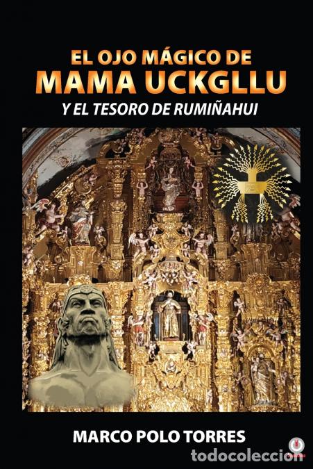 Livres: El ojo m&aacute;gico de Mama Uckgllu y el tesoro de Rumi&ntilde;ahui - Marco Polo Torres