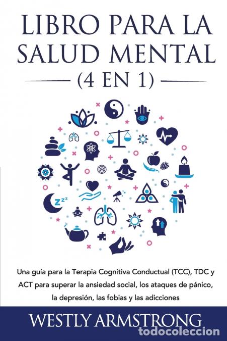 B&uuml;cher: Libro para la Salud Mental (4 en 1) - Una gu&iacute;a para la Terapia Cognitiva Conductual (TCC), TDC y ACT