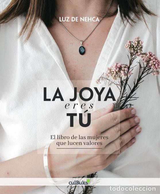 books: La joya eres t&uacute; - El libro de las mujeres que lucen valores - Luz de Nehca