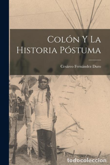 Libri: Col&oacute;n y La Historia P&oacute;stuma - Ces&aacute;reo Fern&aacute;ndez Duro