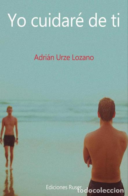 Libros: Yo cuidar&eacute; de ti - Adri&aacute;n Urze Lozano - Foto 1