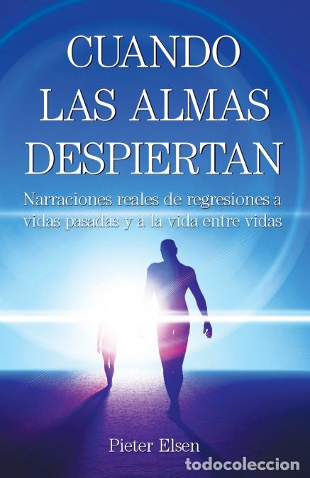 Libri: Cuando las almas despiertan - Narraciones reales de regresiones a vidas pasadas y a la vida entre vi