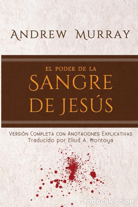Libros: El poder de la sangre de Jes&uacute;s - Versi&oacute;n completa con anotaciones explicativas - Andrew MURRAY - Foto 1