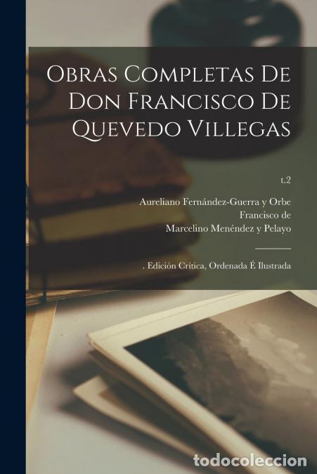 Libros: Obras completas de Don Francisco de Quevedo Villegas - . edici&oacute;n cr&iacute;tica, ordenada &eacute; ilustrada; t.2