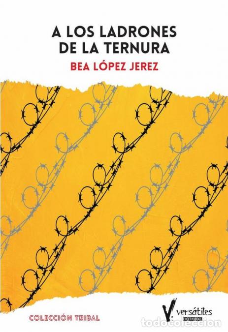 Libros: A los ladrones de la ternura - Bea L&oacute;pez Jerez - Foto 1