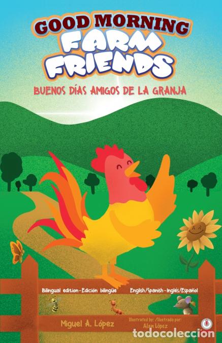 B&uuml;cher: Good Morning Farm Friends - Buenos d&iacute;as amigos de la granja - Miguel AL&oacute;pez