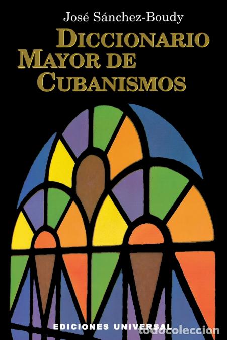 Libri: DICCIONARIO MAYOR DE CUBANISMOS - Jos&eacute; S&aacute;nchez-Boudy
