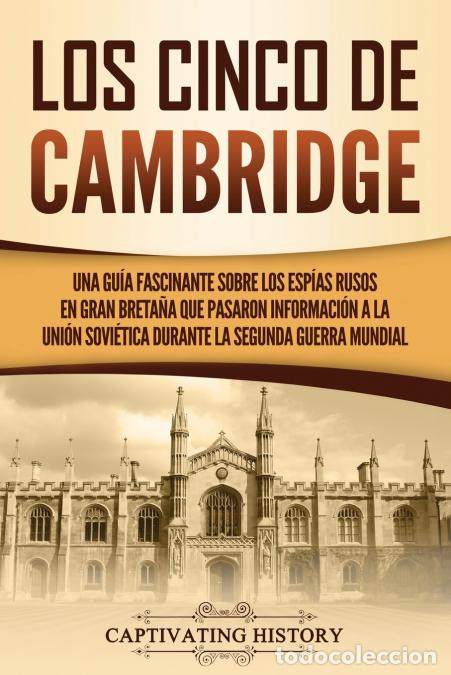 books: Los Cinco de Cambridge - Una gu&iacute;a fascinante sobre los esp&iacute;as rusos en Gran Breta&ntilde;a que pasaron info
