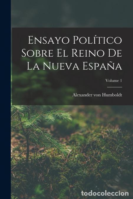 Libros: Ensayo Pol&iacute;tico Sobre El Reino De La Nueva Espa&ntilde;a; Volume 1 - Alexander von Humboldt