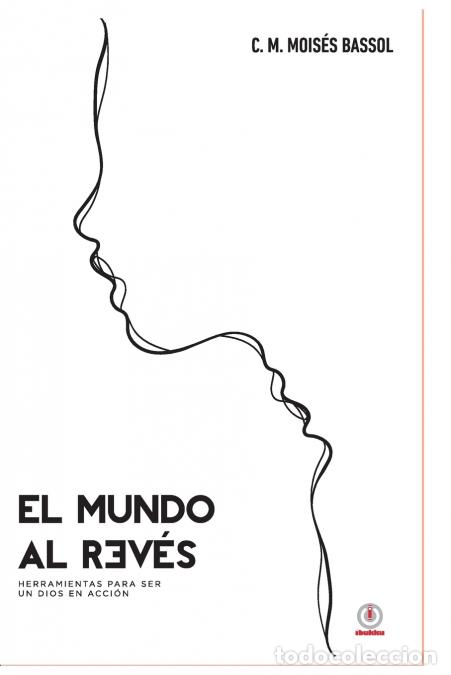Libri: El mundo al rev&eacute;s - Herramientas para ser un Dios en acci&oacute;n - CMMois&eacute;s Bassol