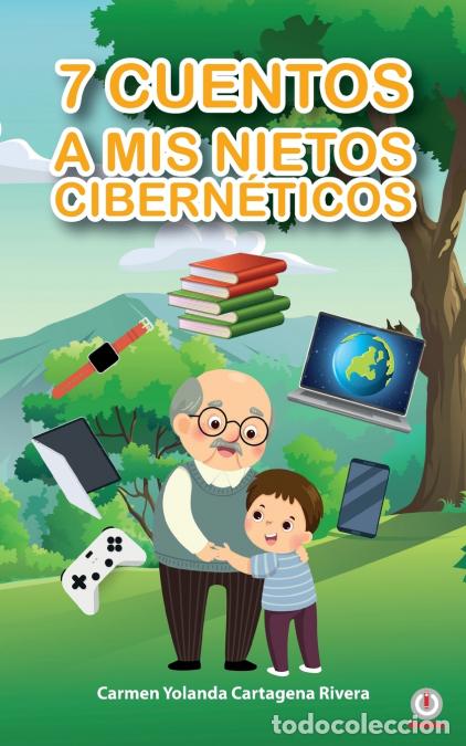 Libros: 7 cuentos a mis nietos cibern&eacute;ticos - Carmen Yolanda Cartagena Rivera