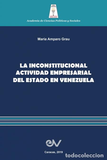 books: LA INCONSTITUCIONAL ACTIVIDAD EMPRESARIAL DEL ESTADO EN VENEZUELA - Mar&iacute;a Amparo GRAU