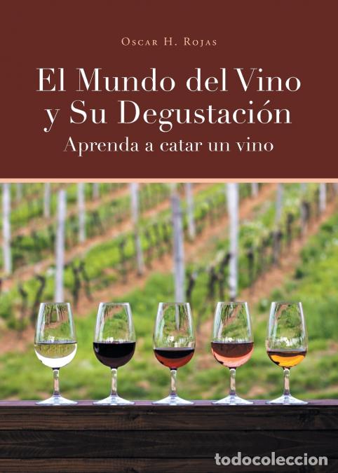Libri: El Mundo del Vino y Su Degustaci&oacute;n Aprenda a Catar un Vino - Oscar HRojas