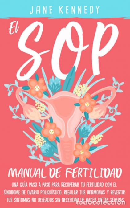 Livros: El SOP - Manual De Fertilidad - Una gu&iacute;a paso a paso para recuperar tu fertilidad con el s&iacute;ndrome de