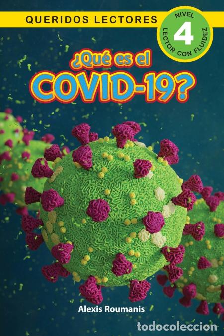 Libri: &iquest;Qu&eacute; es el COVID-19? Queridos Lectores (Nivel 4) - Alexis Roumanis