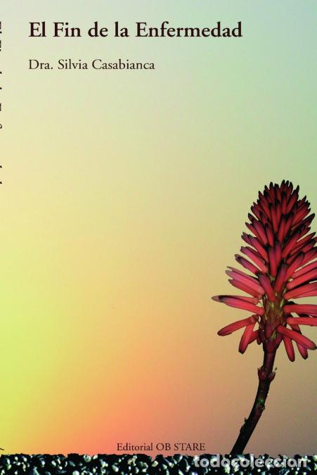 Libri: El Fin de la Enfermedad - DraSilvia Casabianca,Dra. Silvia Casabianca