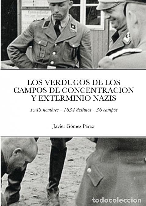 Libri: LOS VERDUGOS DE LOS CAMPOS DE CONCENTRACION Y EXTERMINIO NAZIS - 1543 nombres - 1834 destinos - 36 c