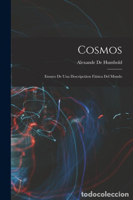 books: Cosmos - Ensayo de Una Descripci&acirc;on F&acirc;isica del Mundo - Alexande De Humbold