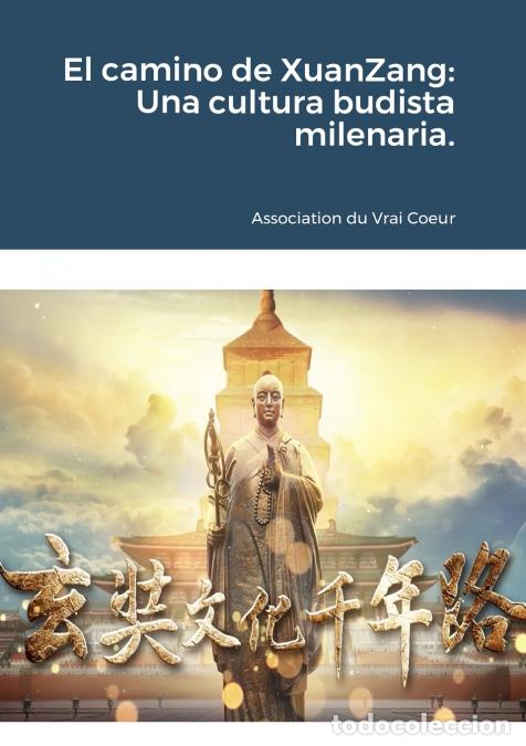 B&uuml;cher: El camino de XuanZang - Una cultura budista milenaria. - Association du Vrai Coeur