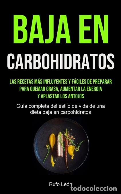 B&uuml;cher: Baja En Carbohidratos - Las recetas m&aacute;s influyentes y f&aacute;ciles de preparar para quemar grasa, aumenta