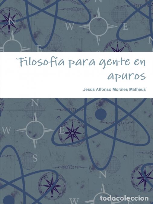 Libri: Filosof&iacute;a para gente en apuros - Jes&uacute;s Alfonso Morales Matheus