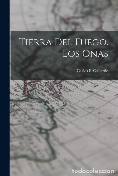 B&uuml;cher: Tierra del Fuego. Los Onas - Carlos R Gallardo
