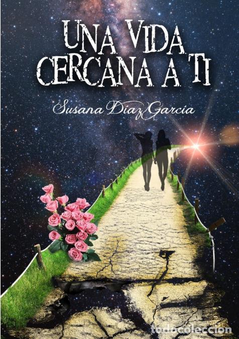 Libri: Una vida cercana a ti - Susana D&iacute;az Garc&iacute;a