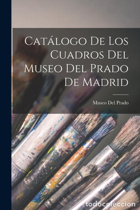 books: Cat&aacute;logo De Los Cuadros Del Museo Del Prado De Madrid - Museo Del Prado
