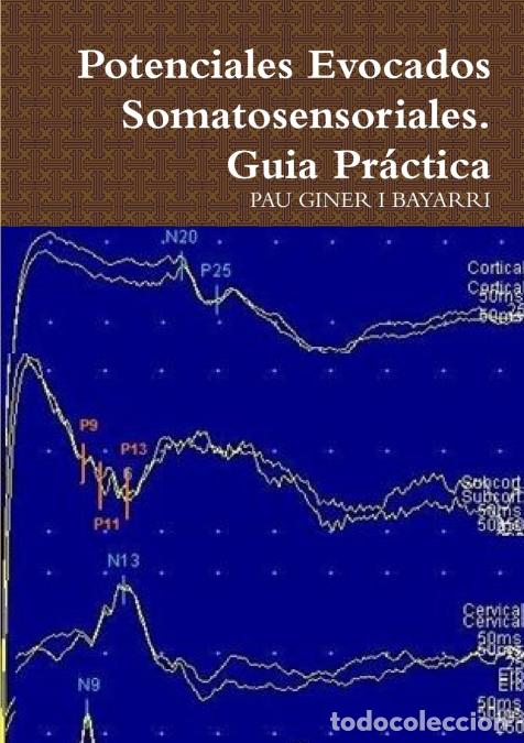 Libri: Potenciales Evocados Somatosensoriales. Guia Pr&aacute;ctica - PAU GINER I BAYARRI