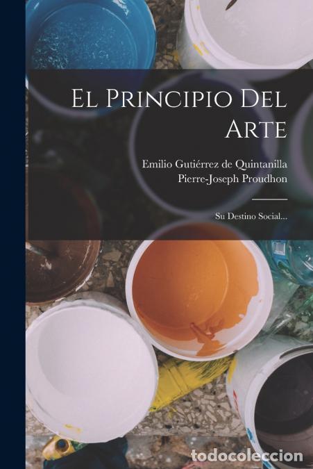 B&uuml;cher: El Principio Del Arte - Su Destino Social... - Pierre-Joseph Proudhon,Emilio Guti&eacute;rrez de Quintanill