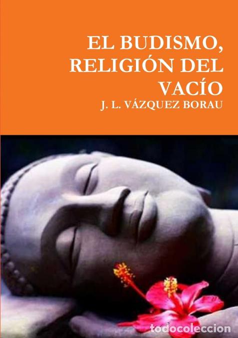 Libri: EL BUDISMO, RELIGI&Oacute;N DEL VAC&Iacute;O - JLV&Aacute;ZQUEZ BORAU,J. L. V&Aacute;ZQUEZ BORAU