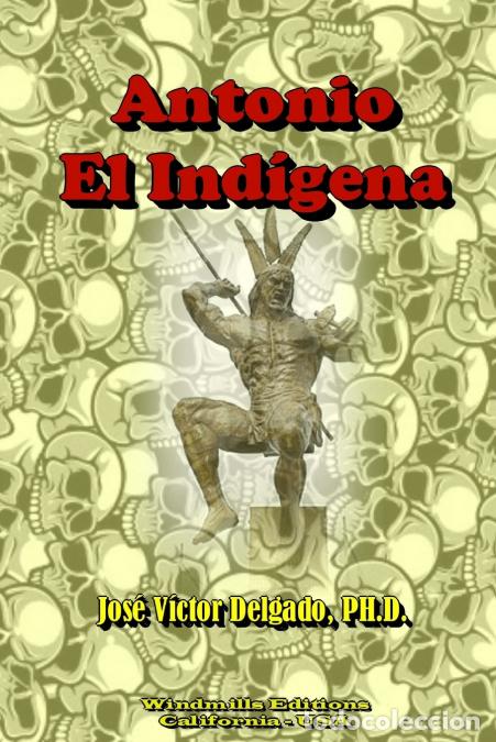 Libri: Antonio, El Indigena - Jose Vactor Delgado Sua Rez