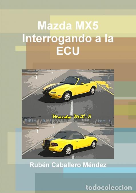 B&uuml;cher: Mazda MX5 Interrogando a la ECU - Rub&eacute;n Caballero M&eacute;ndez