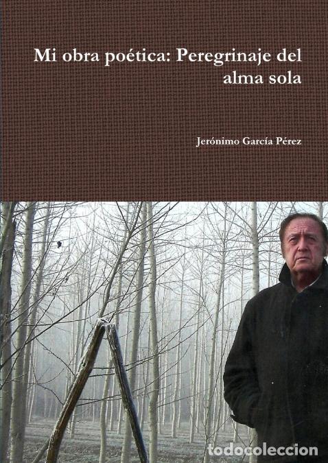 Livres: Mi obra po&eacute;tica - Perdegrinaje del alma sola - Jer&oacute;nimo Garc&iacute;a P&eacute;rez