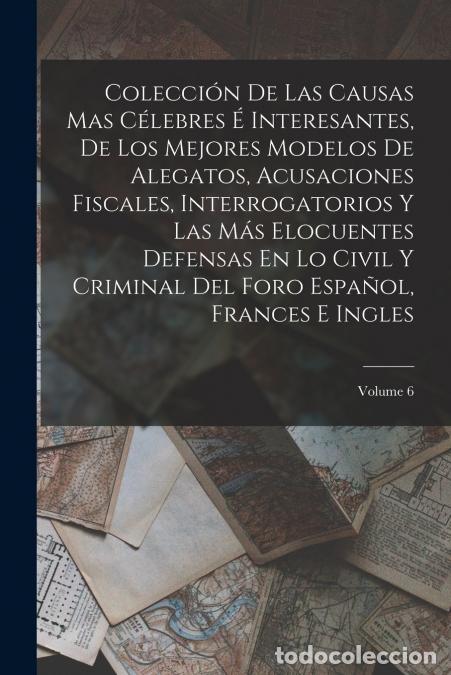B&uuml;cher: Colecci&oacute;n De Las Causas Mas C&eacute;lebres &Eacute; Interesantes, De Los Mejores Modelos De Alegatos, Acusaciones