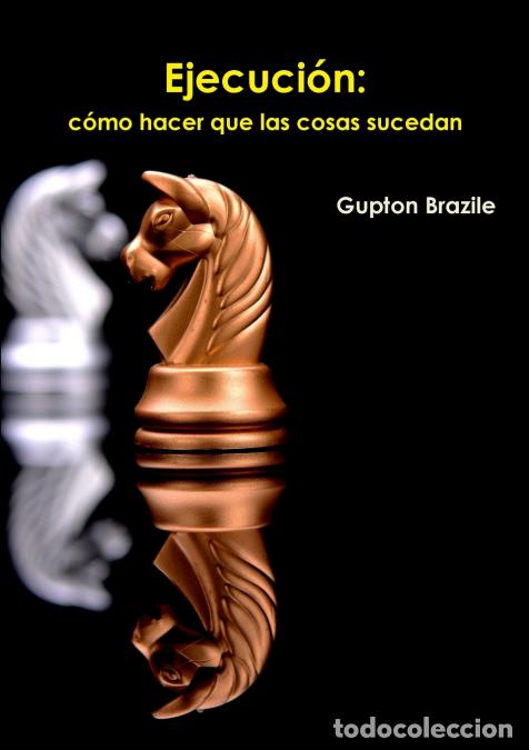 Libros: Ejecuci&oacute;n - c&oacute;mo hacer que las cosas sucedan - Gupton Brazile - Foto 1
