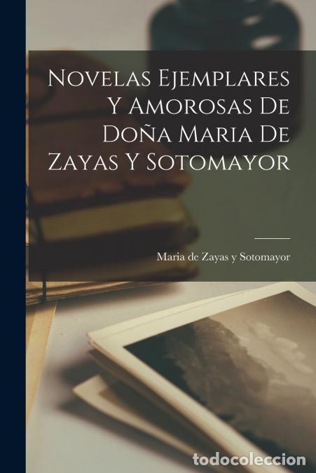 B&uuml;cher: Novelas Ejemplares y Amorosas de Do&ntilde;a Maria de Zayas y Sotomayor - Mar&iacute;a de Zayas y Sotomayor