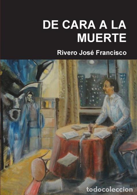 books: DE CARA A LA MUERTE - Rivero Jos&eacute; Francisco