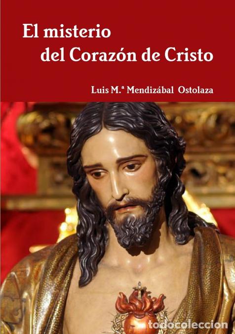 Livres: El misterio del Coraz&oacute;n de Cristo - Luis M.&ordf; Mendiz&aacute;bal Ostolaza