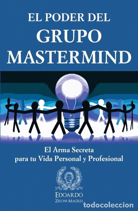 B&uuml;cher: El Poder del Grupo Mastermind - El Arma Secreta para tu Vida Personal y Profesional - Edoardo Zeloni