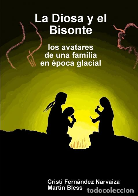 Libri: La Diosa y el Bisonte - Martin Bless,Cristi Fern&aacute;ndez Narvaiza