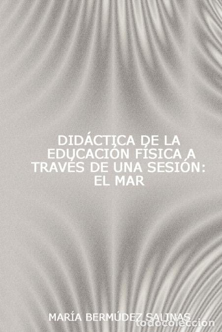 B&uuml;cher: Didctica de La Educacin Fsica a Travs de Una Sesin - El Mar - Mara Bermdez Salinas