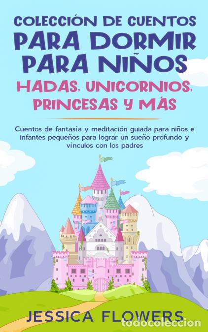 Livres: Colecci&oacute;n de cuentos para dormir para ni&ntilde;os - hadas, unicornios, princesas y m&aacute;s: Cuentos de fantas&iacute;