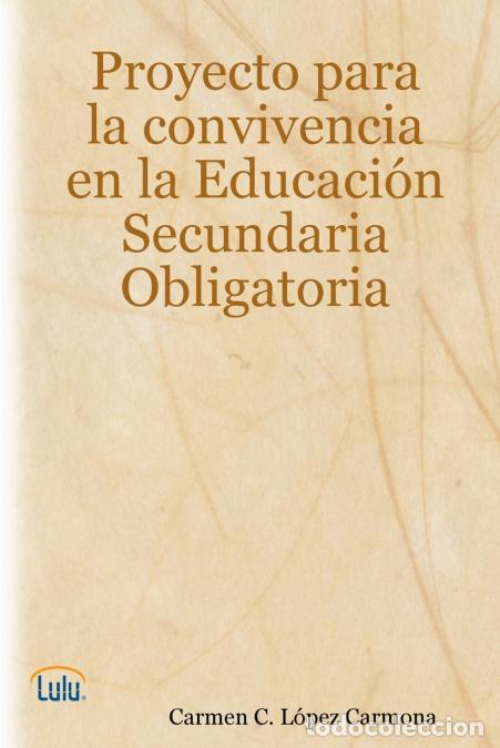 Livres: Proyecto para la convivencia en Educaci&oacute;n Secundaria Obligatoria - Carmen CL&oacute;pez Carmona,Carmen C. L