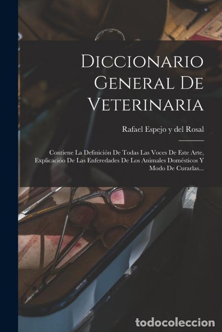 Libros: Diccionario General De Veterinaria - Contiene La Definici&oacute;n De Todas Las Voces De Este Arte, Explica