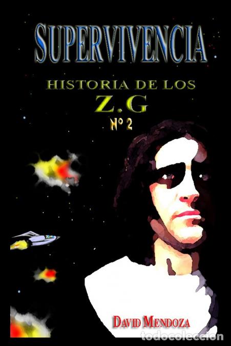 Libri: HISTORIA DE LOS ZG-2. SUPERVIVENCIA - David Mendoza